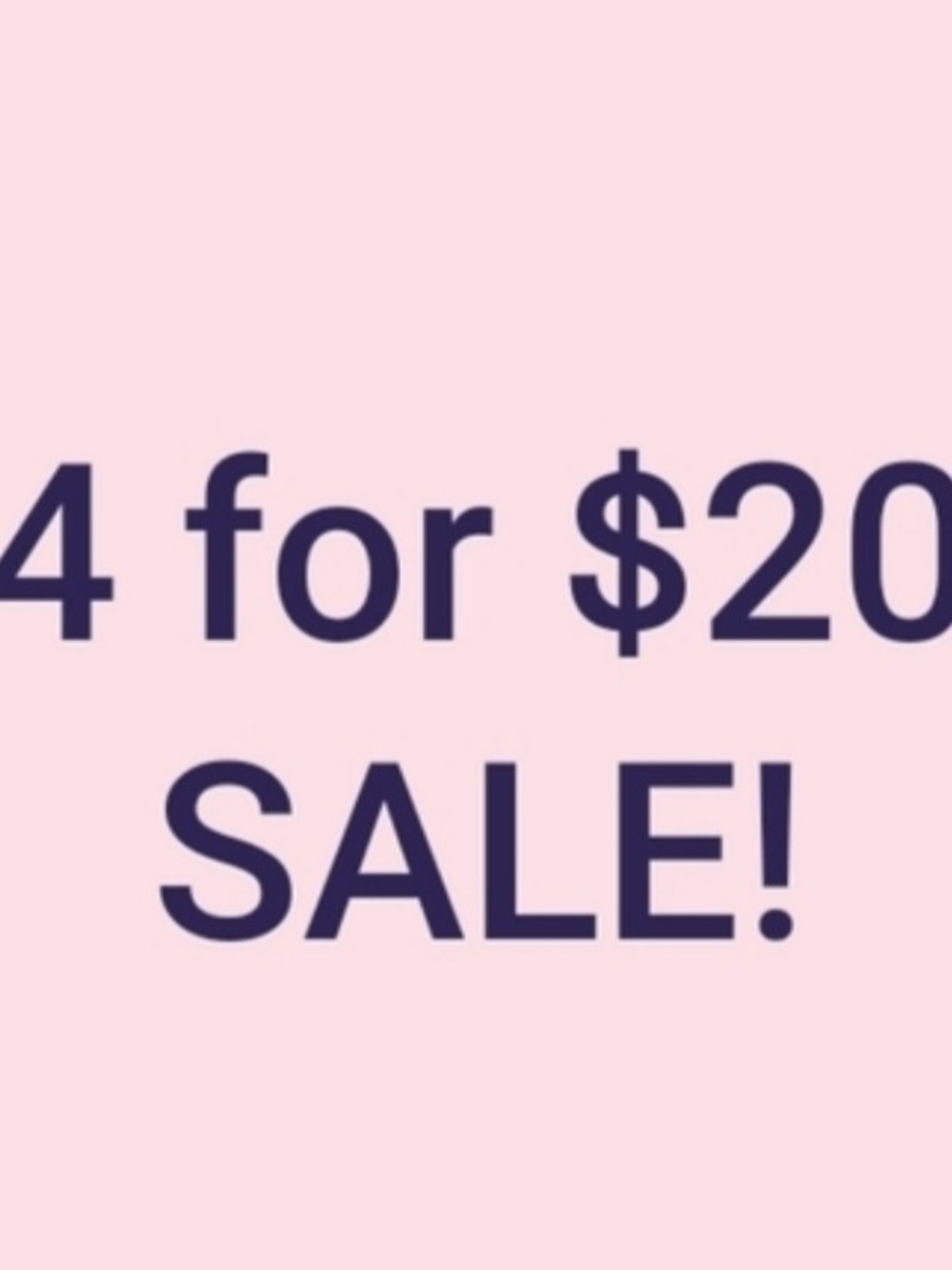 4 For $20 Sale